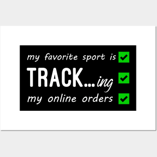 My Favorite Sport Is Tracking My Online Orders - Funny Sport Quote Posters and Art